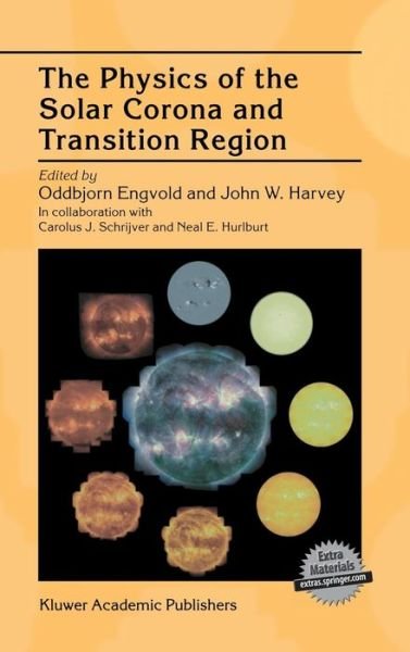 Cover for Oddbjorn Engvold · The Physics of the Solar Corona and Transition Region (Hardcover bog) [Reprinted from SOLAR PHYSICS, 190:1-2, 2000 edition] (2000)