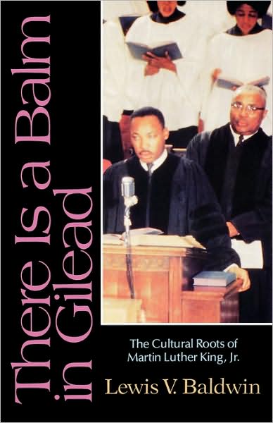 There Is a Balm in Gilead: The Cultural Roots of Martin Luther King Jr. - Lewis V. Baldwin - Books - Augsburg Fortress Publishers - 9780800624576 - January 5, 1991