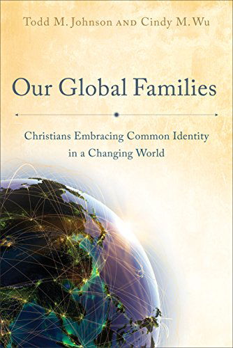 Cover for Todd M. Johnson · Our Global Families – Christians Embracing Common Identity in a Changing World (Paperback Book) (2015)