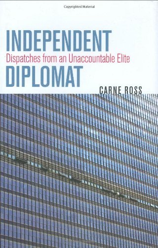 Cover for Carne Ross · Independent Diplomat: Dispatches from an Unaccountable Elite (Crises in World Politics) (Gebundenes Buch) (2007)
