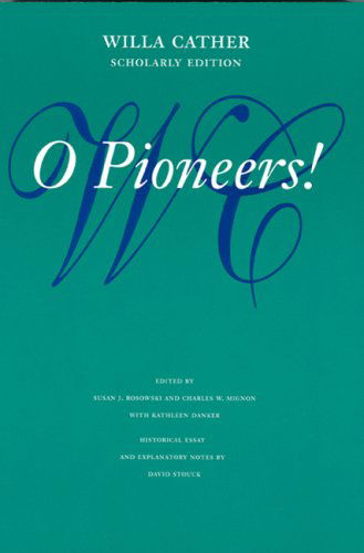 Cover for Willa Cather · O Pioneers! - Willa Cather Scholarly Edition (Inbunden Bok) [Scholarly edition] (1992)