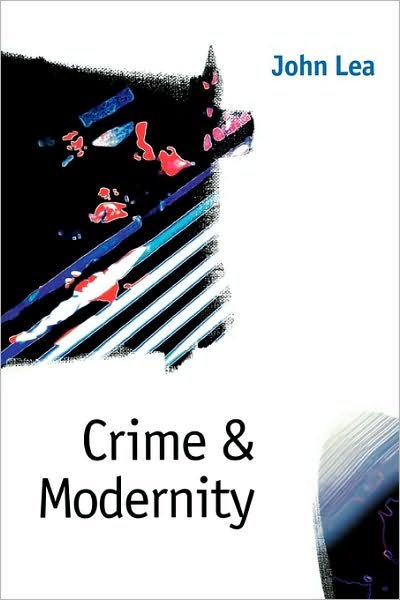 Cover for John Lea · Crime and Modernity: Continuities in Left Realist Criminology (Paperback Bog) (2002)