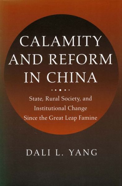 Cover for Dali L. Yang · Calamity and Reform in China: State, Rural Society, and Institutional Change Since the Great Leap Famine (Hardcover Book) (1996)