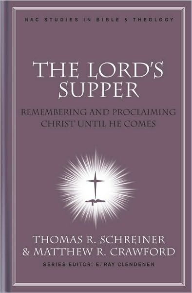Cover for Thomas R. Schreiner · The Lord's Supper: Remembering and Proclaiming Christ Until He Comes (Inbunden Bok) (2011)