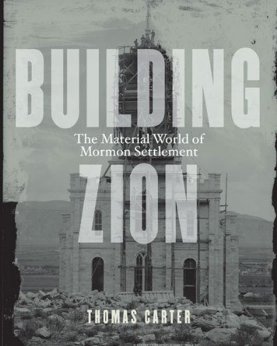 Cover for Thomas Carter · Building Zion: The Material World of Mormon Settlement - Architecture, Landscape and Amer Culture (Paperback Book) (2015)