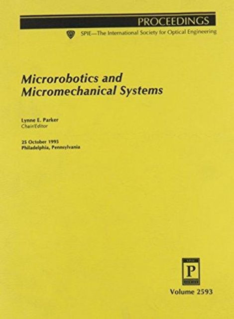 Microrobotics and Micromechanical Systems-25 October 1995 Philadelphia Pennsylvania - Parker - Książki - SPIE Press - 9780819419576 - 31 grudnia 1995