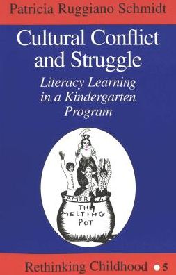Cover for Patricia Ruggiano Schmidt · Cultural Conflict and Struggle: Literacy Learning in a Kindergarten Program - Rethinking Childhood (Paperback Book) [3 Revised edition] (2003)