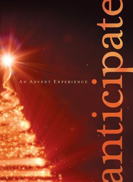 Anticipate - Advent Experience - Paul Sheneman - Books - Foundry Publishing - 9780834128576 - June 23, 2021