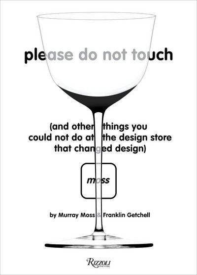 Cover for Murray Moss · Please Do Not Touch: And Other Things You Couldn't Do at Moss, the Design Store That Changed Design (Hardcover Book) (2018)