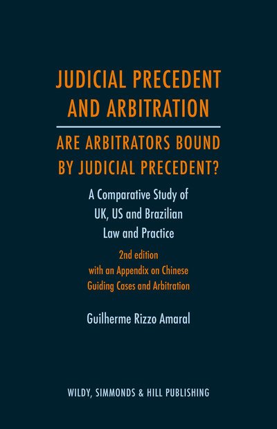 Cover for Guilherme Rizzo Amaral · Judicial Precedent and Arbitration – Are Arbitrators Bound by Judicial Precedent?: A Comparative Study of UK, US and Brazilian Law and Practice (Hardcover Book) [2 Revised edition] (2018)