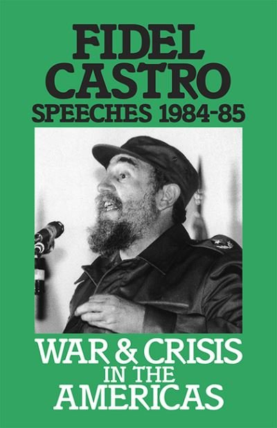 Cover for Fidel Castro · War and Crisis in the Americas, Fidel Castro Speeches 1984-85. (Pocketbok) (1985)
