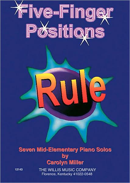 Five-Finger Positions Rule - Carolyn Miller - Książki - Willis Music - 9780877181576 - 1 lipca 2005