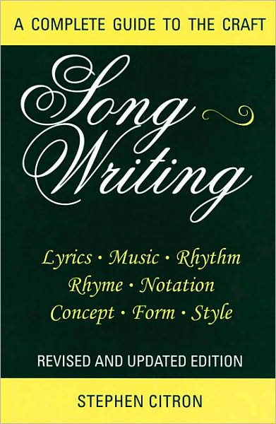 Songwriting: A Complete Guide to the Craft - Limelight - Stephen Citron - Livres - Limelight Editions - 9780879103576 - 1 avril 2008