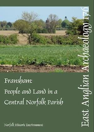 Cover for Andrew Rogerson · EAA 176: Fransham: People and land in a central Norfolk parish from the Palaeolithic to the eve of Parliamentary Enclosure (Paperback Book) (2022)