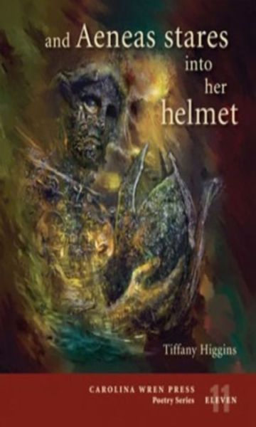 Cover for Tiffany Higgins · And Aeneas stares into her helmet (Book) (2009)