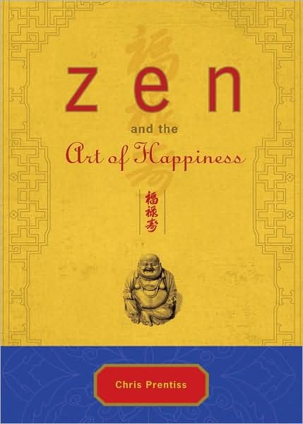 Cover for Chris Prentiss · ZEN and the Art of Happiness (Hardcover Book) (2008)