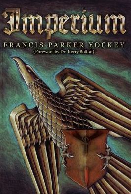 Cover for Francis Parker Yockey · Imperium: The Phliosophy of History and Politics (Paperback Book) [Annotated edition] (2013)