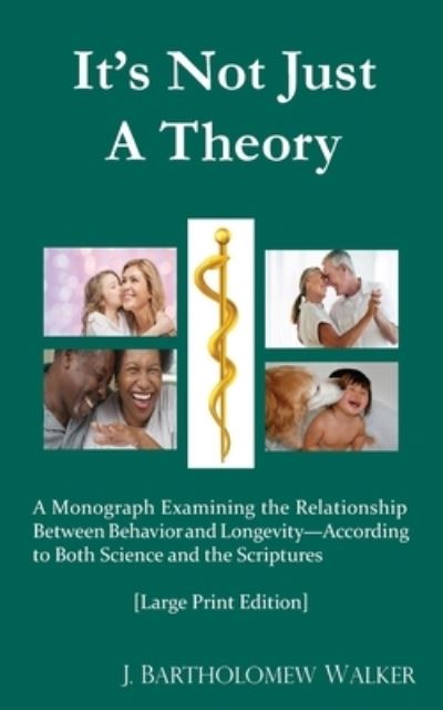 It's Not Just A Theory - J Bartholomew Walker - Książki - Quadrakoff Publications Group, LLC - 9780988694576 - 14 września 2016