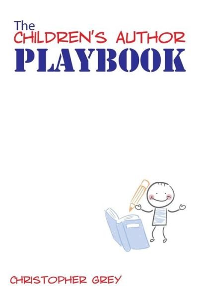 Cover for Grey, Christopher (Royal Holloway University of London UK) · The Children's Author Playbook (Pocketbok) (2015)