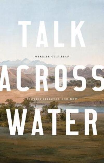 Cover for Merrill Gilfillan · Talk across Water : Stories Selected and New (Paperback Book) (2019)