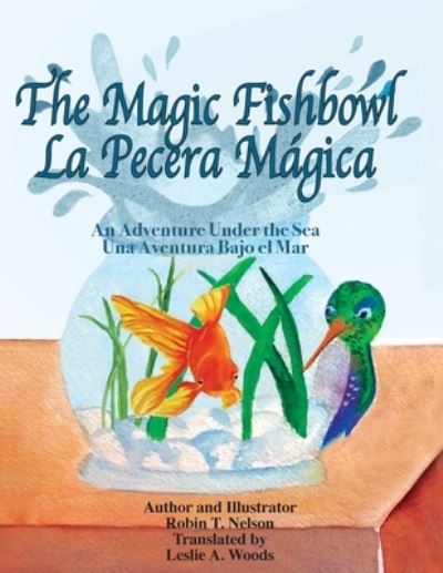 Cover for Robin T Nelson · The Magic Fishbowl / La Pecera Magica (Paperback Book) (2018)