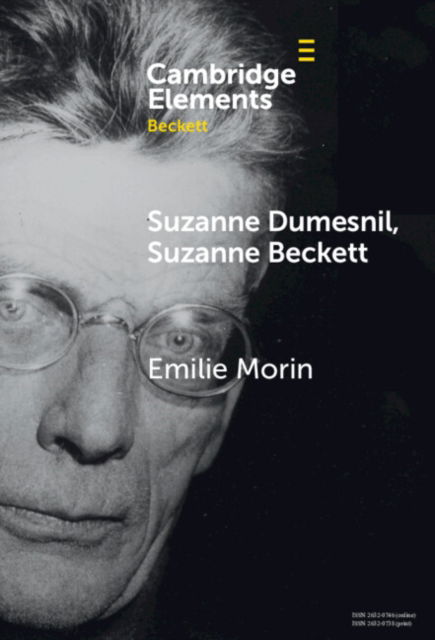 Cover for Morin, Emilie (University of York) · Suzanne Dumesnil, Suzanne Beckett - Elements in Beckett Studies (Hardcover Book) (2025)