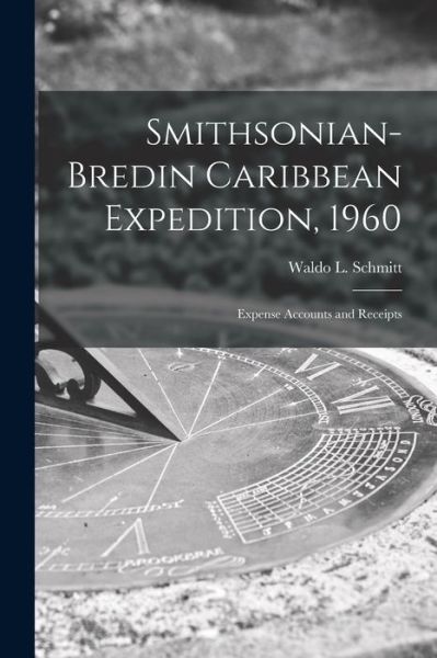 Cover for Waldo L (Waldo Lasalle) 18 Schmitt · Smithsonian-Bredin Caribbean Expedition, 1960 (Pocketbok) (2021)