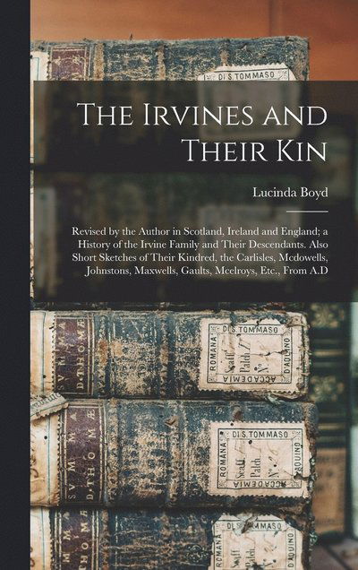 Cover for Lucinda Boyd · Irvines and Their Kin (Book) (2022)