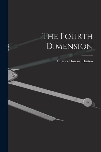 Cover for Charles Howard Hinton · Fourth Dimension (Book) (2022)