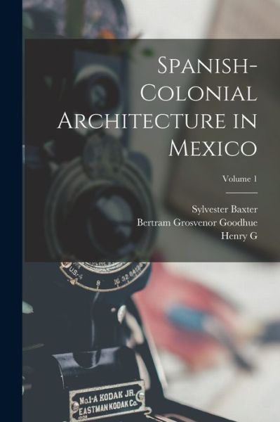 Cover for Sylvester Baxter · Spanish-Colonial Architecture in Mexico; Volume 1 (Book) (2022)