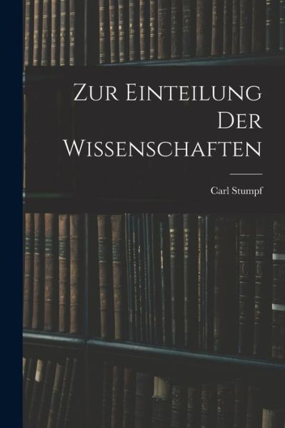 Cover for Carl Stumpf · Zur Einteilung der Wissenschaften (Book) (2022)