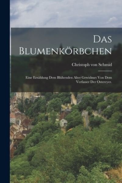 Cover for Christoph Von Schmid · Blumenkörbchen (Buch) (2022)