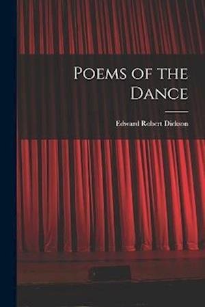 Edward Robert Dickson · Poems of the Dance (Book) (2022)