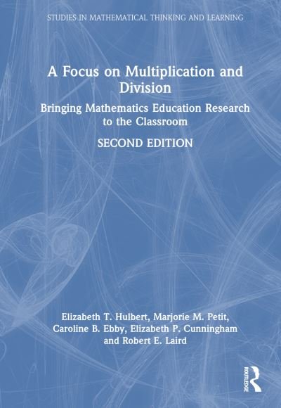 Cover for Hulbert, Elizabeth T. (Ongoing Assessment Project, USA) · A Focus on Multiplication and Division: Bringing Mathematics Education Research to the Classroom - Studies in Mathematical Thinking and Learning Series (Inbunden Bok) (2023)