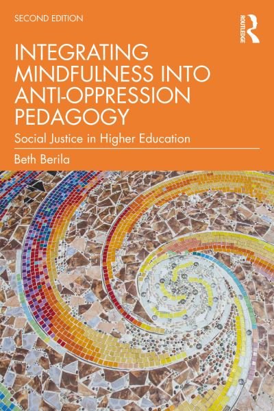 Cover for Berila, Beth (St. Cloud State University, USA.) · Integrating Mindfulness into Anti-Oppression Pedagogy: Social Justice in Higher Education (Paperback Book) (2023)