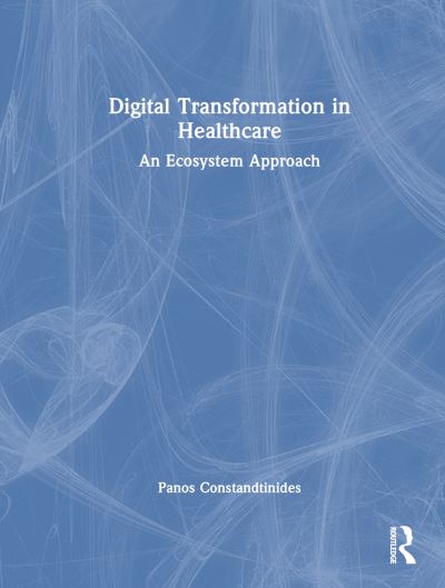 Cover for Panos Constantinides · Digital Transformation in Healthcare: An Ecosystem Approach (Inbunden Bok) (2023)