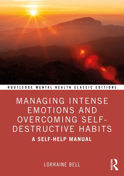 Cover for Bell, Lorraine (Hampshire Partnership Trust, UK) · Managing Intense Emotions and Overcoming Self-Destructive Habits: A Self-Help Manual - Routledge Mental Health Classic Editions (Paperback Book) (2024)