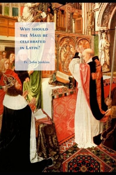 Cover for John Jenkins · Why should the Mass be celebrated in Latin? (Paperback Bog) (2019)