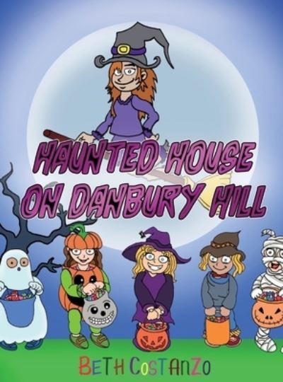 Haunted House on Danbury Hill - Beth Costanzo - Books - Indy Pub - 9781087916576 - October 2, 2020