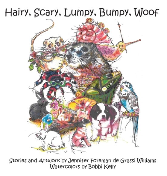 Cover for Jennifer Foreman de Grassi Williams · Hairy, Scary, Lumpy, Bumpy, Woof : More Critters who Adopted the Williams Family (Hardcover Book) (2020)