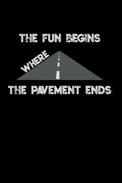 Cover for 1570 Publishing · The Fun Begins Where the Pavement Ends (Taschenbuch) (2019)