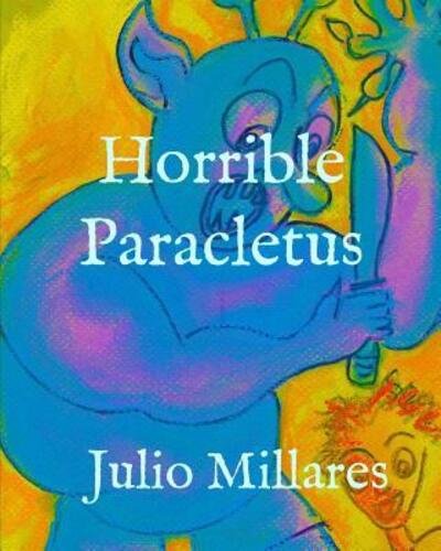 Horrible Paracletus - Julio Millares - Böcker - Independently Published - 9781099474576 - 20 maj 2019
