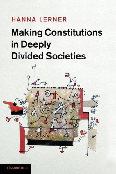 Cover for Lerner, Hanna (Tel-Aviv University) · Making Constitutions in Deeply Divided Societies (Paperback Book) (2013)