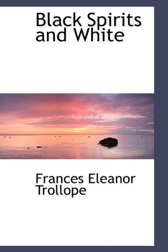 Cover for Frances Eleanor Trollope · Black Spirits and White (Paperback Book) (2009)