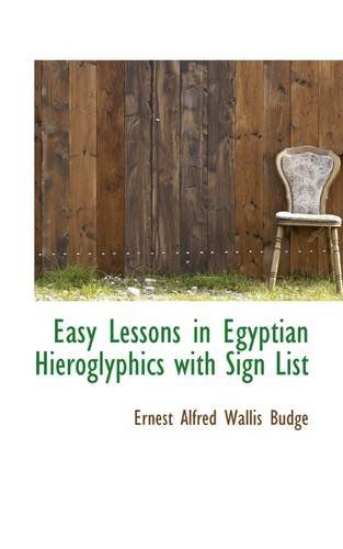 Cover for Ernest Alfred Wallis Budge · Easy Lessons in Egyptian Hieroglyphics with Sign List (Paperback Book) (2009)