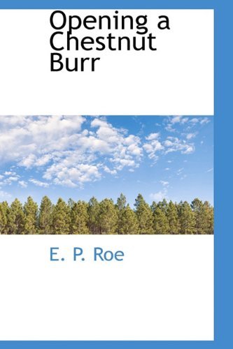 Cover for E. P. Roe · Opening a Chestnut Burr (Innbunden bok) (2009)