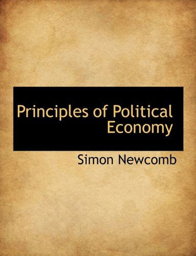 Cover for Simon Newcomb · Principles of Political Economy (Hardcover Book) (2009)