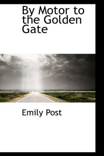 Cover for Emily Post · By Motor to the Golden Gate (Hardcover Book) (2009)