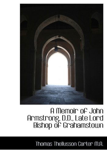 Cover for Thomas Thellusson Carter · A Memoir of John Armstrong, D.d., Late Lord Bishop of Grahamstown (Gebundenes Buch) (2009)