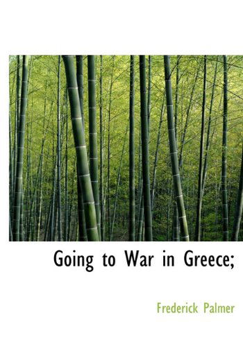 Cover for Frederick Palmer · Going to War in Greece; (Hardcover Book) (2009)